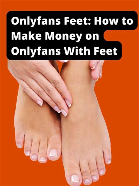 can you sell feet pictures on only fans|Best OnlyFans Feet Picture Ideas to Skyrocket Your。